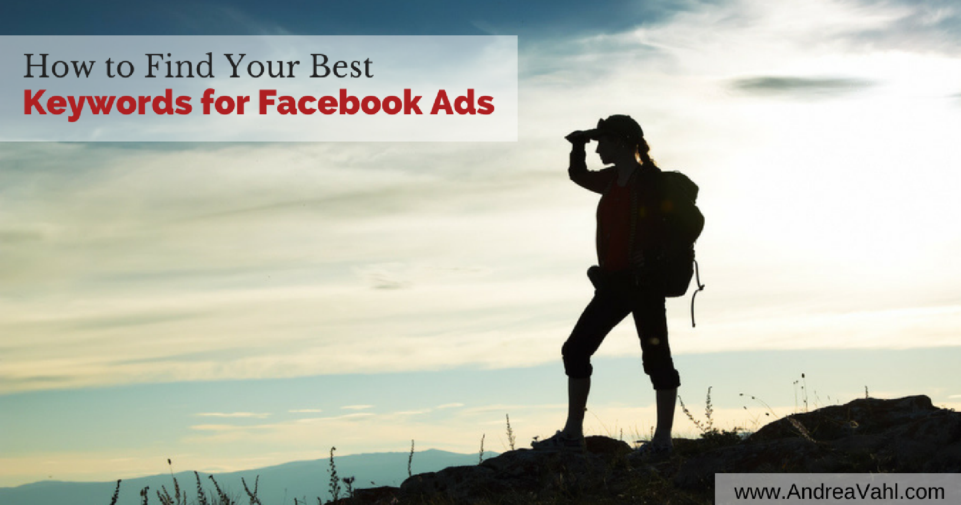 How to Find Your Best Keywords for Facebook Ads How to Find Your Best Keywords for Facebook Ads