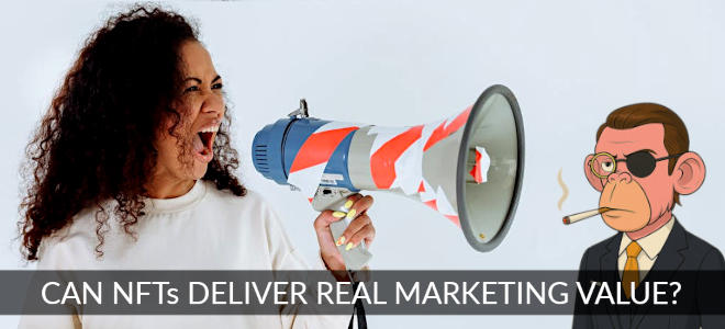 Can NFTs Deliver Real Marketing Value?